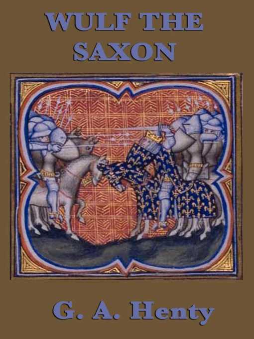 Title details for Wulf the Saxon by G.A. Henty - Available